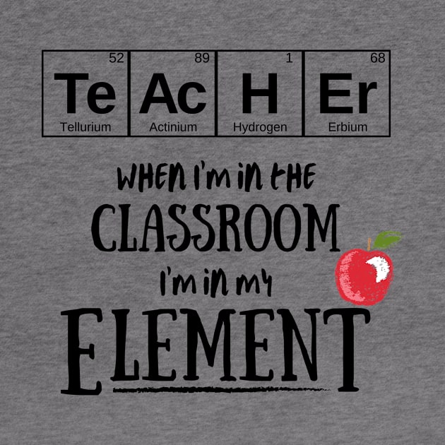 Periodic Table Teacher - In My Element Shirt, Gifts for teachers, Teacher appreciation, High School Teacher Gift, Science Teacher, Chemistry by King Arthur's Closet